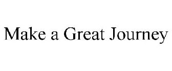 MAKE A GREAT JOURNEY