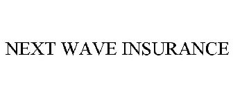 NEXT WAVE INSURANCE