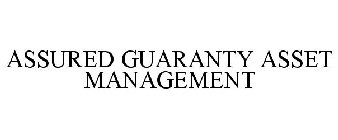 ASSURED GUARANTY ASSET MANAGEMENT