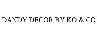 DANDY DECOR BY KO & CO