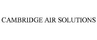 CAMBRIDGE AIR SOLUTIONS