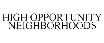 HIGH OPPORTUNITY NEIGHBORHOODS