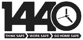 1440 THINK SAFE WORK SAFE GO HOME SAFE