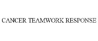 CANCER TEAMWORK RESPONSE