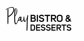 PLAY BISTRO & DESSERTS