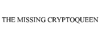 THE MISSING CRYPTOQUEEN