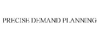 PRECISE DEMAND PLANNING