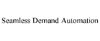 SEAMLESS DEMAND AUTOMATION