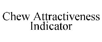 CHEW ATTRACTIVENESS INDICATOR