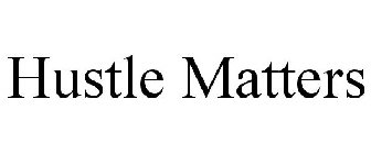 HUSTLE MATTERS