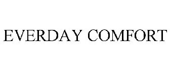 EVERDAY COMFORT