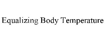 EQUALIZING BODY TEMPERATURE