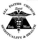 ALL FAITHS CHURCH OF SPIRITUALITY & HEALTH SPIRIT BODY MIND