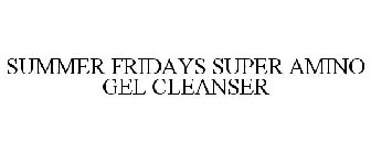 SUMMER FRIDAYS SUPER AMINO GEL CLEANSER