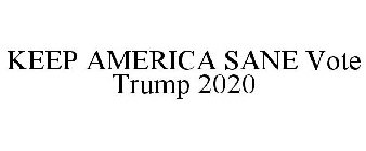 KEEP AMERICA SANE VOTE TRUMP 2020
