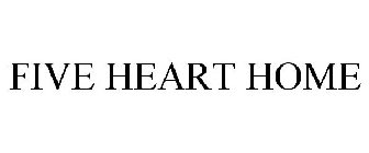 FIVE HEART HOME