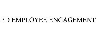 3D EMPLOYEE ENGAGEMENT