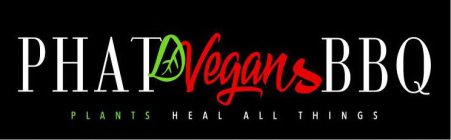 PHAT VEGANS BBQ PLANTS HEAL ALL THINGS