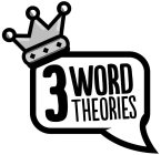 3 WORD THEORIES