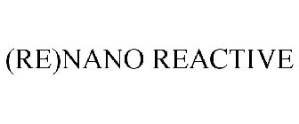 (RE)NANO REACTIVE