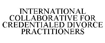 INTERNATIONAL COLLABORATIVE FOR CREDENTIALED DIVORCE PRACTITIONERS