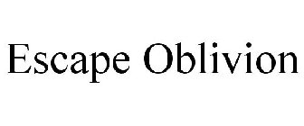 ESCAPE OBLIVION