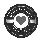 SHARE THE LOVE COOKIES