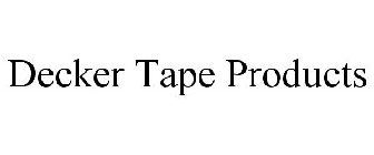 DECKER TAPE PRODUCTS