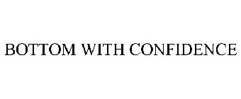 BOTTOM WITH CONFIDENCE