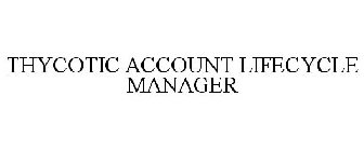 THYCOTIC ACCOUNT LIFECYCLE MANAGER