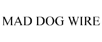 MAD DOG WIRE