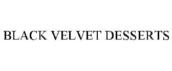 BLACK VELVET DESSERTS