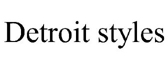 DETROIT STYLES