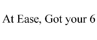 AT EASE, GOT YOUR 6