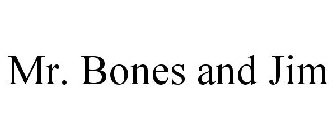 MR. BONES AND JIM