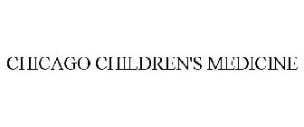 CHICAGO CHILDREN'S MEDICINE