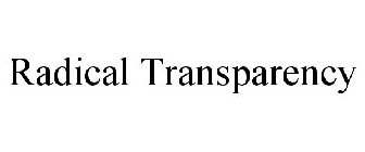 RADICAL TRANSPARENCY