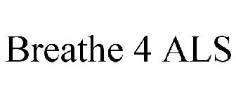 BREATHE 4 ALS