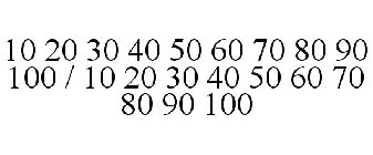 10 20 30 40 50 60 70 80 90 100 / 10 20 30 40 50 60 70 80 90 100