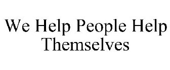 WE HELP PEOPLE HELP THEMSELVES