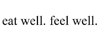 EAT WELL. FEEL WELL.