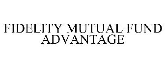 FIDELITY MUTUAL FUND ADVANTAGE