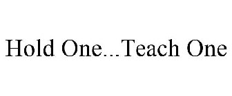 HOLD ONE...TEACH ONE