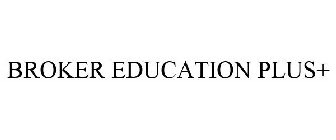 BROKER EDUCATION PLUS+