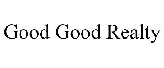 GOOD GOOD REALTY