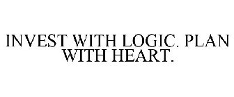 INVEST WITH LOGIC. PLAN WITH HEART.