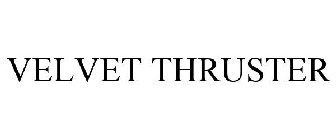 VELVET THRUSTER