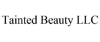 TAINTED BEAUTY LLC