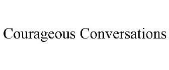 COURAGEOUS CONVERSATIONS