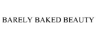 BARELY BAKED BEAUTY
